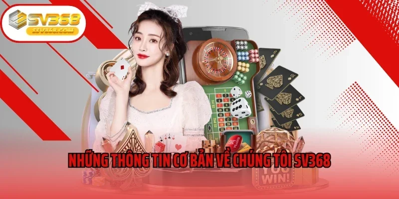 Những thông tin cơ bản về chúng tôi SV368
